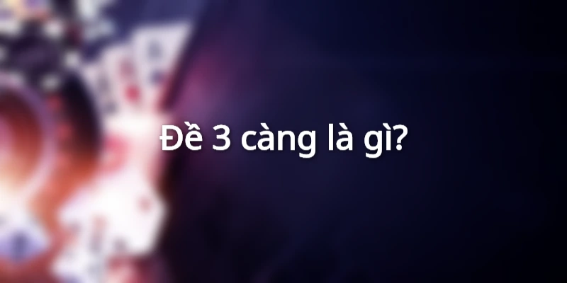 tim-hieu-ve-de-3-cang-la-gi