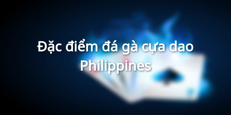 dac-diem-da-ga-cua-dao-philippines