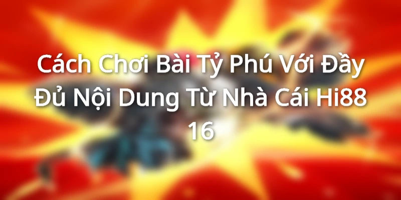 Tìm hiểu về trò chơi cờ tỷ phú cùng Hi88