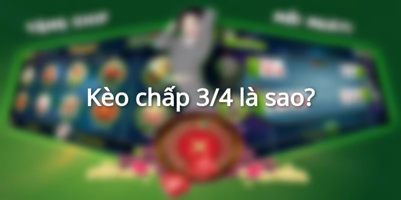 keo-chap-3-4-trai-la-sao