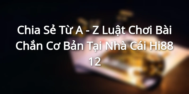 luật chơi bài chắn cơ bản