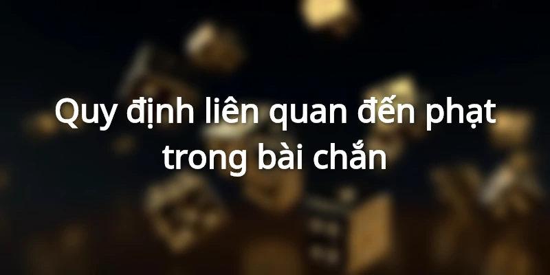 Quy định luật chơi trong bài chắn