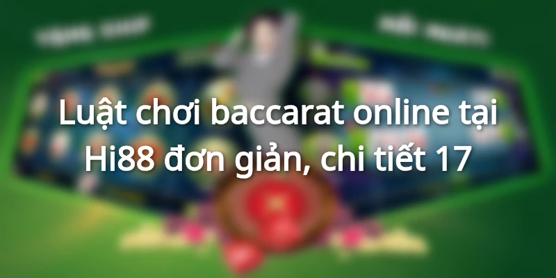 Baccarat game bài hấp dẫn, thú vị