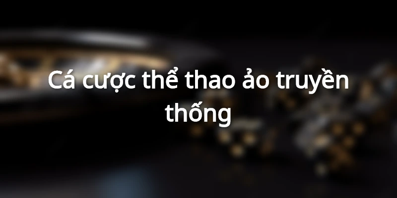 Cá cược thể thao ảo truyền thống