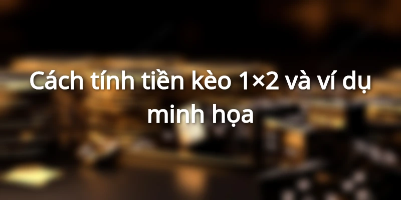 Cược 1x2 là gì? Bí kíp để đánh kèo 1x2 có tỷ lệ thắng cao 1 keo1x2-la-gi-bi-quyet-ca-cuoc-co-ty-le-thang-cao
