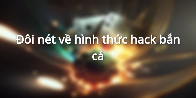 doi-net-ve-hinh-thuc-hack-ca