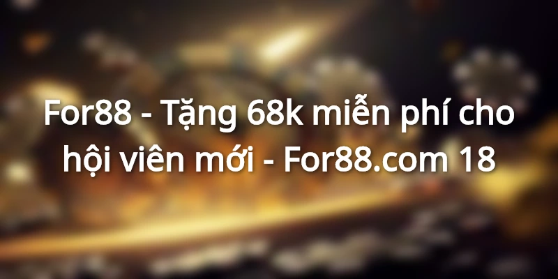 nha-cai-tang-tien-for88-casino