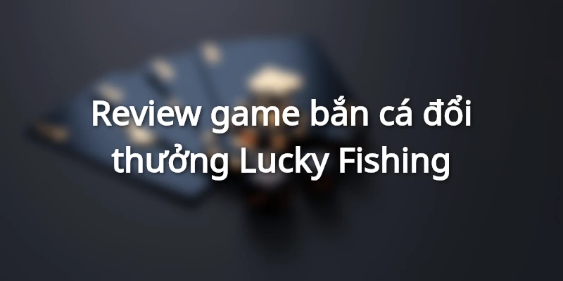 review-game-lucky-fishing