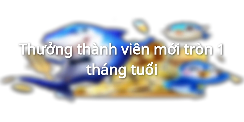 thuong-thanh-vien-moi-tron-1-thang-tuoi-6688k