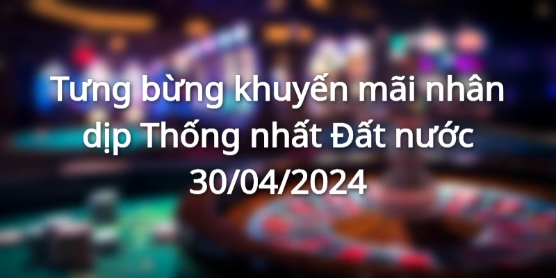 tung-bung-khuyen-mai-nhan-dip-thong-nhat-mien-nam-30-04