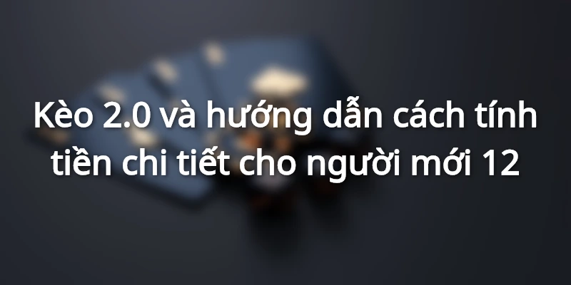 keo-2-0-va-huong-dan-cach-doc-keo